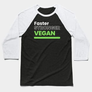 Faster Stronger Vegan Baseball T-Shirt